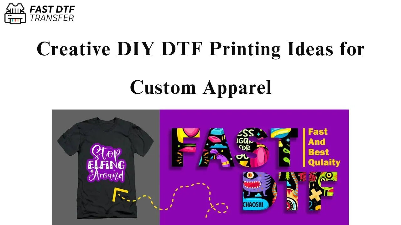 Creative DIY DTF Printing Ideas for Custom Apparel - Fast DTF Transfer