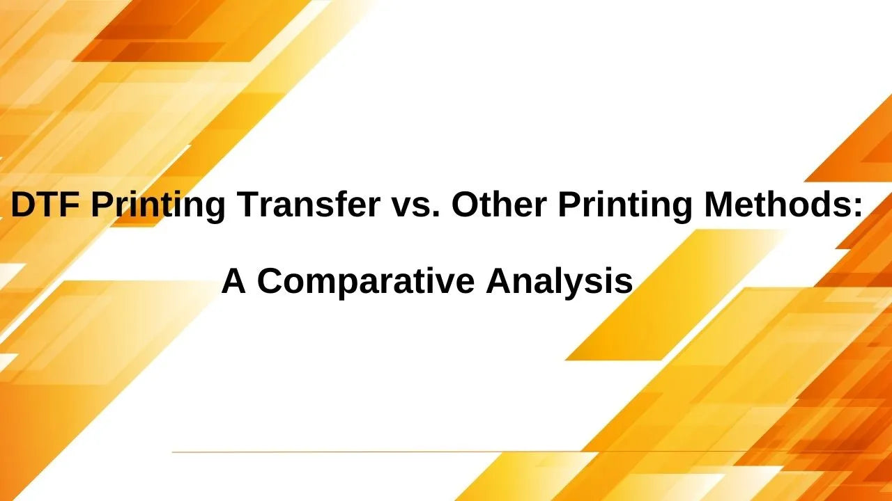 DTF Printing Transfer vs. Other Printing Methods: A Comparative Analysis - Fast DTF Transfer