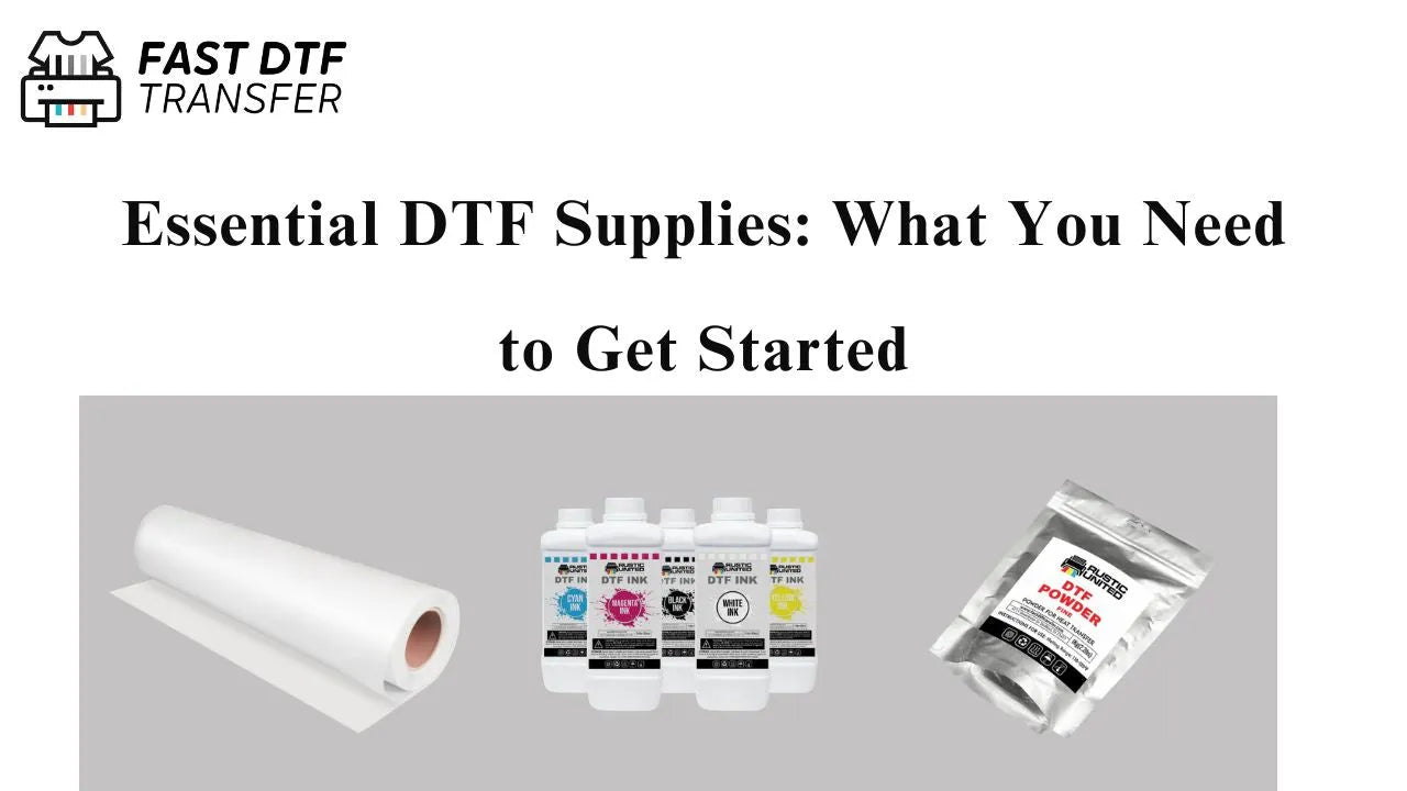 Essential DTF Supplies: What You Need to Get Started