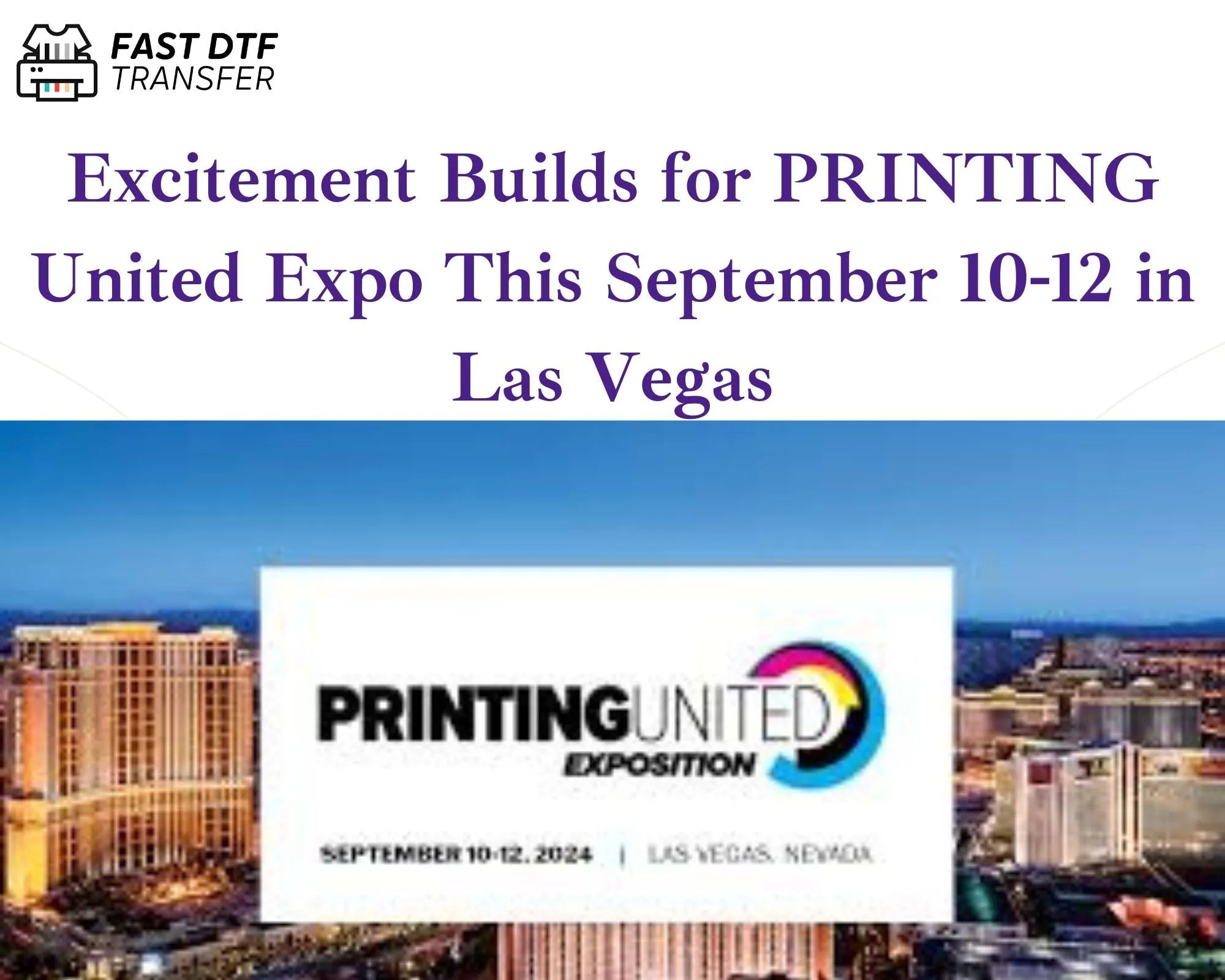 Excitement Builds for PRINTING United Expo This September 10-12 in Las Vegas - Fast DTF Transfer