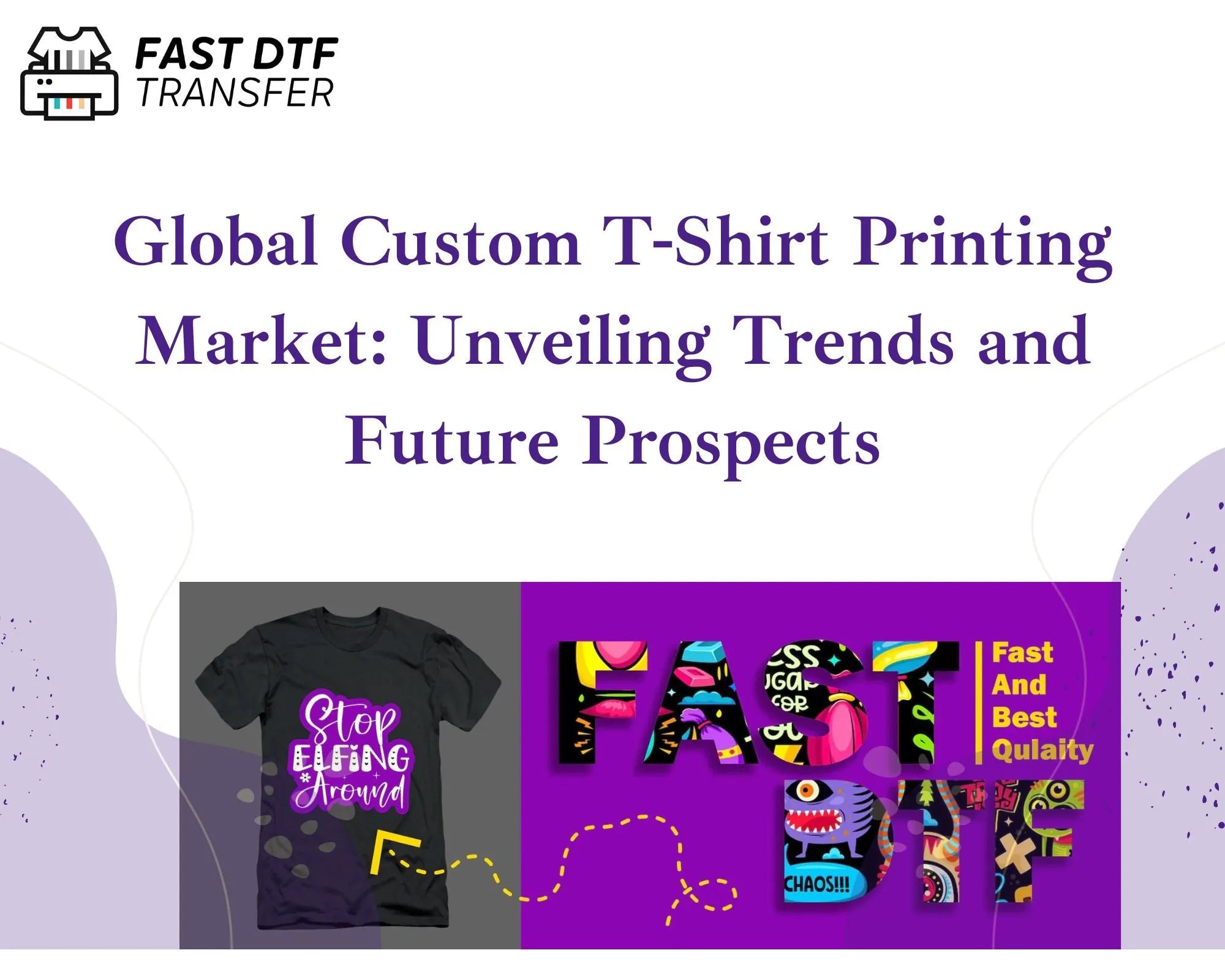 Global Custom T-Shirt Printing Market: Unveiling Trends and Future Prospects - Fast DTF Transfer