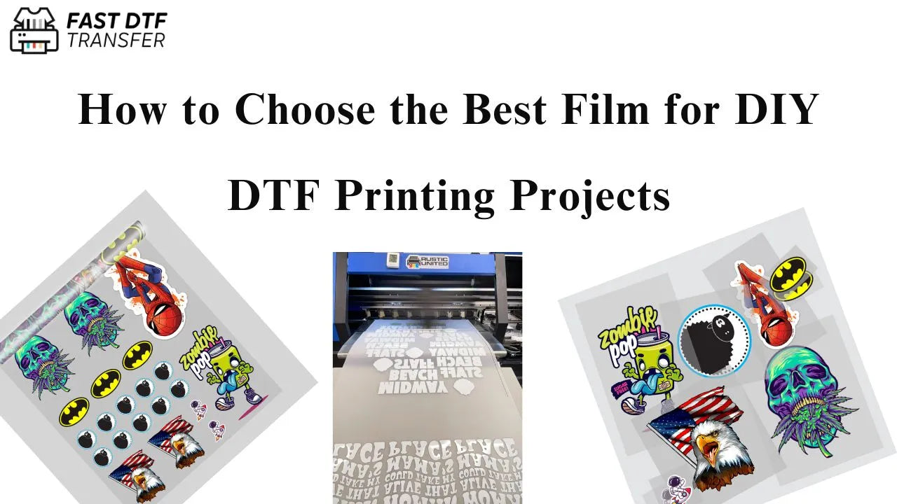How to Choose the Best Film for DIY DTF Printing Projects - Fast DTF Transfer