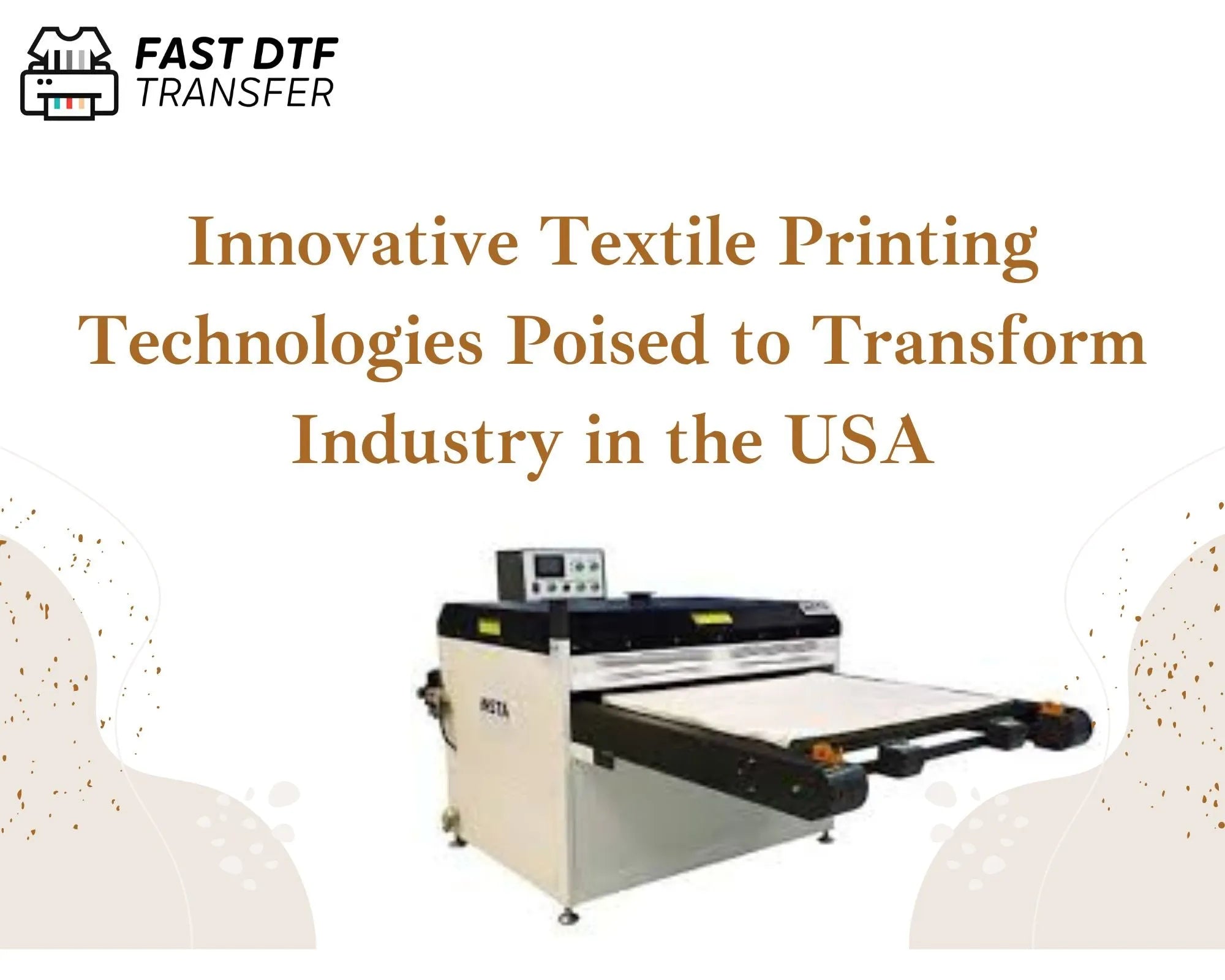 Innovative Textile Printing Technologies Poised to Transform Industry in the USA - Fast DTF Transfer