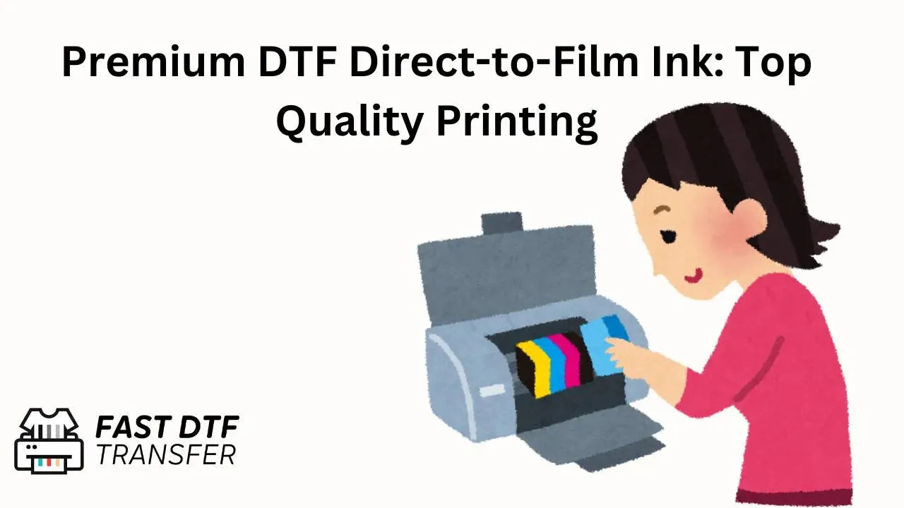 Premium DTF Direct-to-Film Ink: Top Quality Printing - Fast DTF Transfer