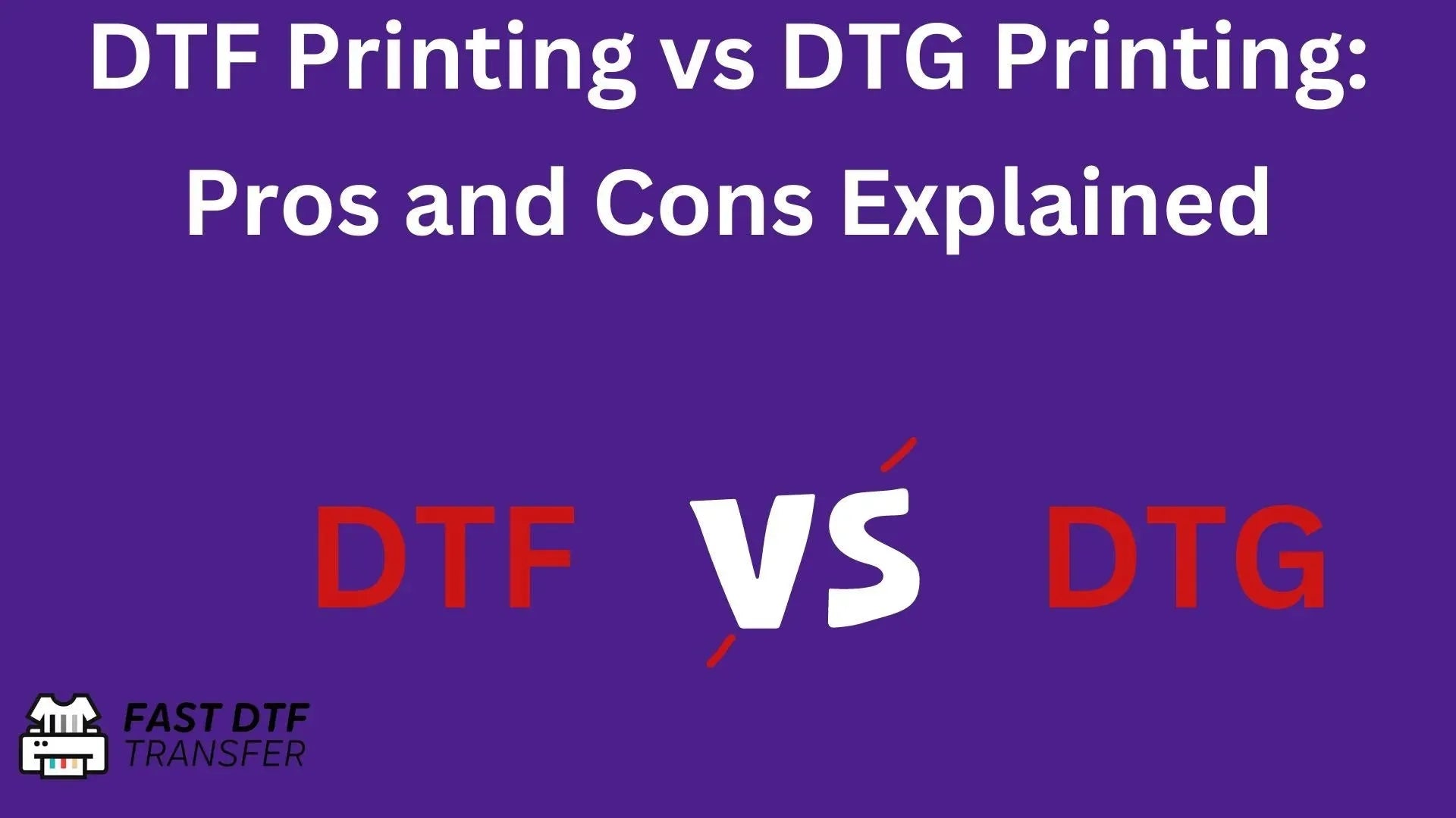 DTF Printing vs DTG Printing: Pros and Cons Explained - Fast DTF Transfer