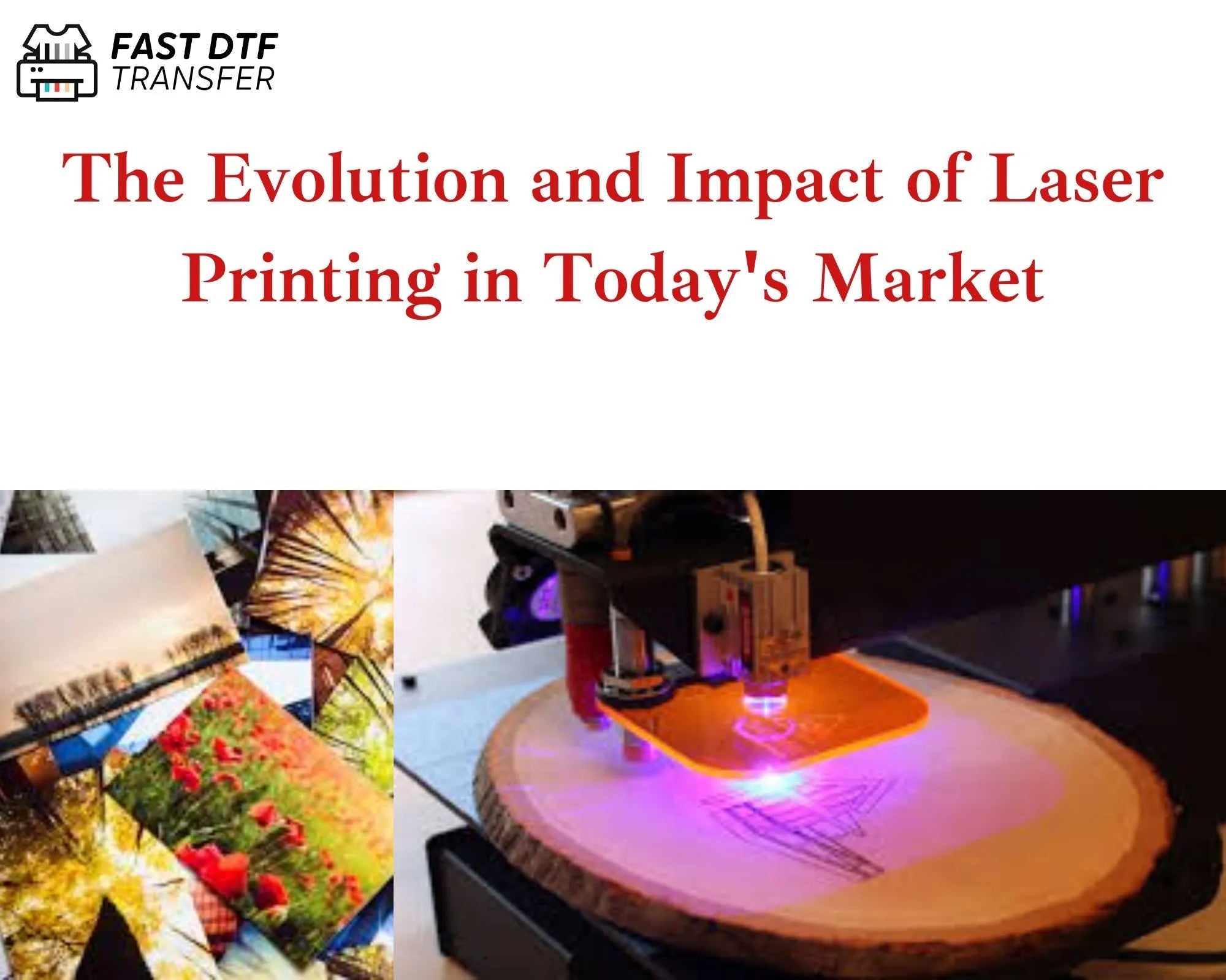 The Evolution and Impact of Laser Printing in Today's Market - Fast DTF Transfer