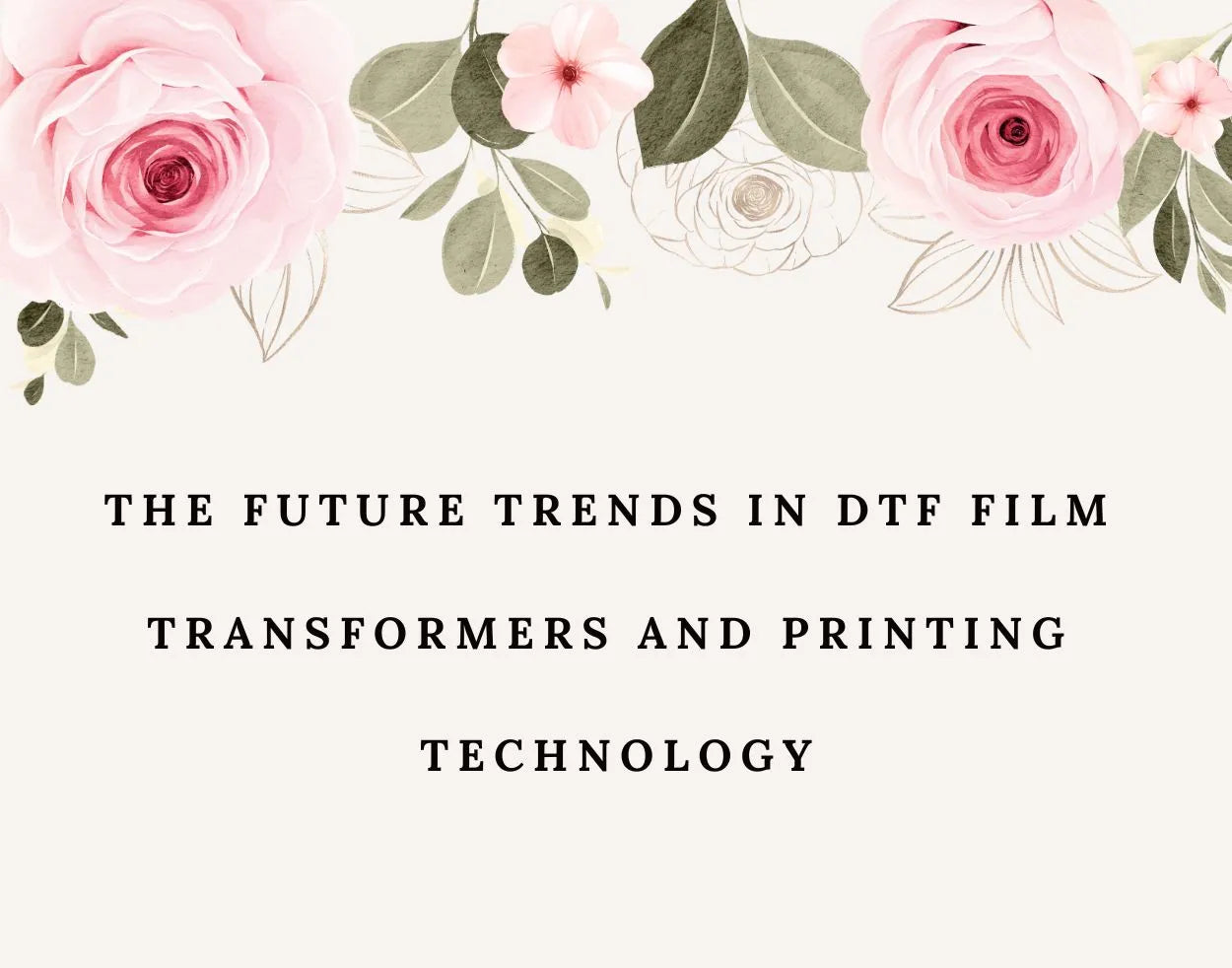 The Future Trends in DTF Film Transformers and Printing Technology - Fast DTF Transfer