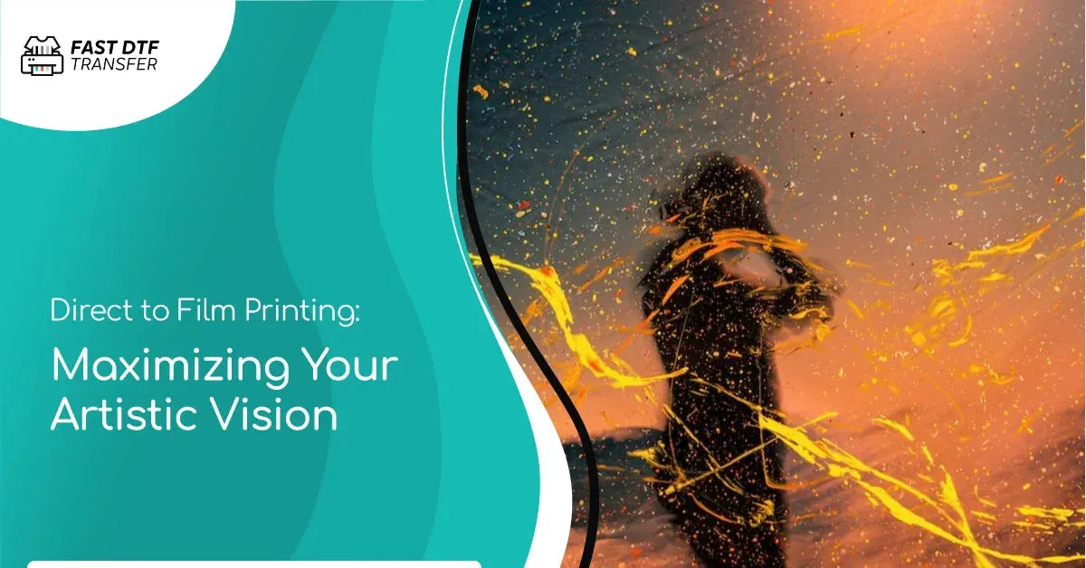 Direct to Film Printing: Maximizing Your Artistic Vision and Creative Potential - Fast DTF Transfer