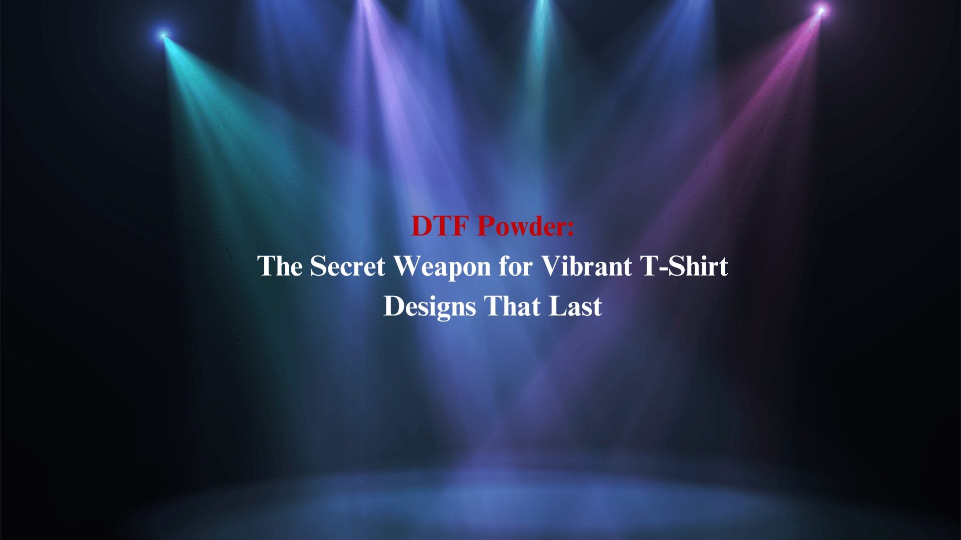 DTF Powder: The Secret Weapon for Vibrant T-Shirt Designs That Last