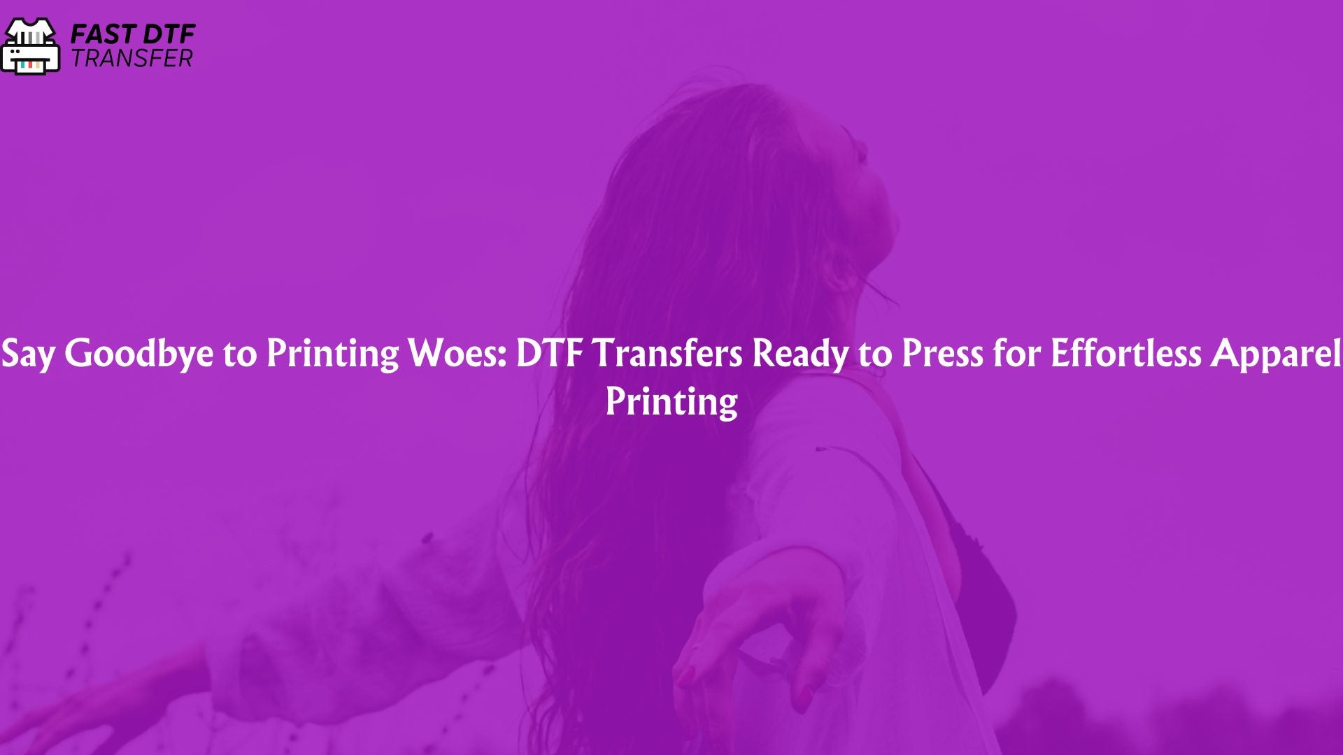 Say Goodbye to Printing Woes: DTF Transfers Ready to Press for Effortless Apparel Printing