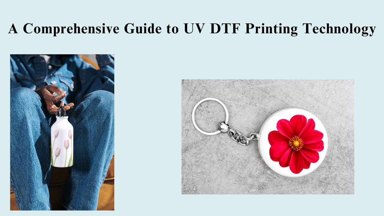 A Comprehensive Guide to UV DTF Printing Technology