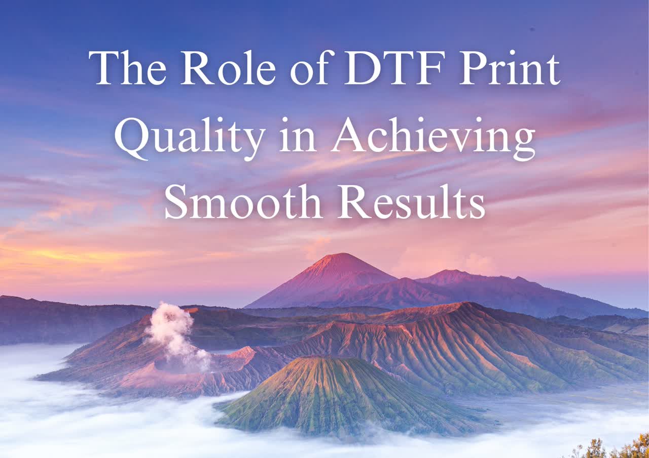 The Role of DTF Print Quality in Achieving Smooth Results