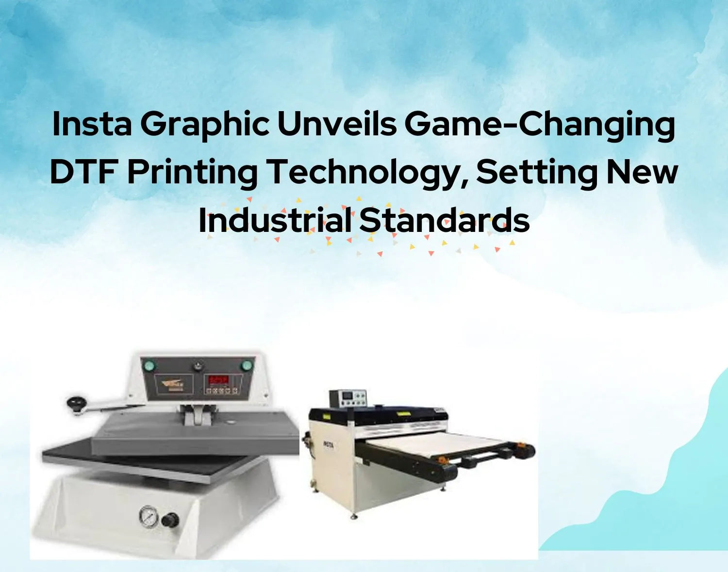 Insta Graphic Unveils Game-Changing DTF Printing Technology, Setting New Industrial Standards - Fast DTF Transfer